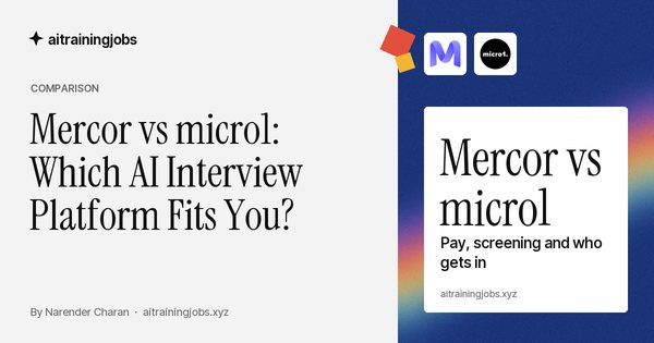 Cover image for “Mercor vs micro1: Which AI Interview Platform Fits You?”: the Mercor and micro1 logos, and the words “Mercor vs micro1: Pay, screening and who gets in”.